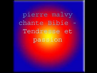 pierre malvy chante Bibie - Tendresse et passion