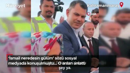 'İsmail neredesin gülüm' sözü sosyal medyada konuşulmuştu... O anları anlattı