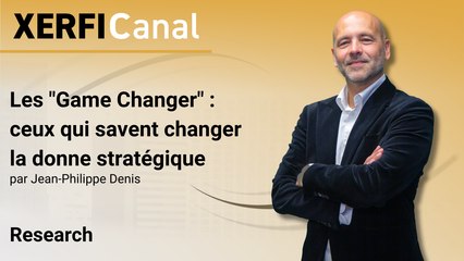 Les "Game Changer" : ceux qui savent changer la donne stratégique [Jean-Philippe Denis]
