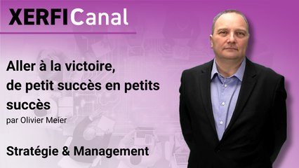 Aller à la victoire, de petit succès en petits succès [Olivier Meier]