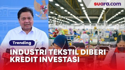 Agar Tak Ada PHK, Industri Tekstil Mau Diberi Paket Stimulus Kredit Investasi dari Prabowo