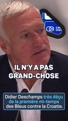 Deschamps : "Pas grand-chose qui m'a plu en première mi-temps"