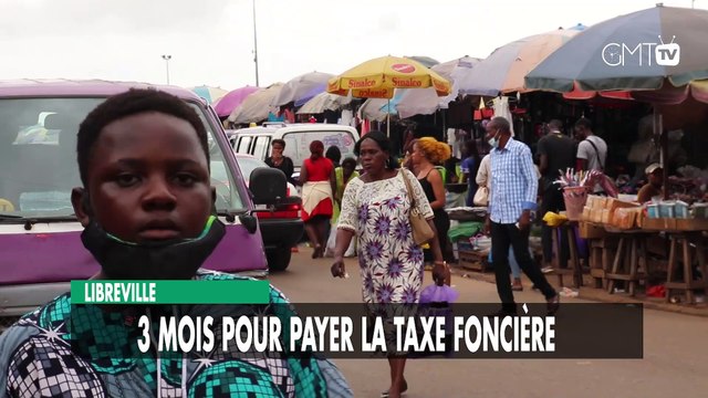 [#Reportage] Libreville : 3 mois pour payer la taxe foncière