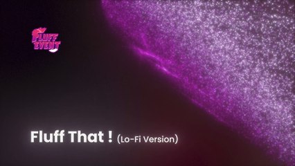 Fluff Event 2023 :  Fluff That! (Lo-Fi Version)