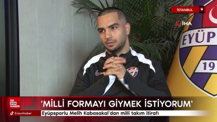 Eyüpsporlu Melih Kabasakal’dan milli takım itirafı