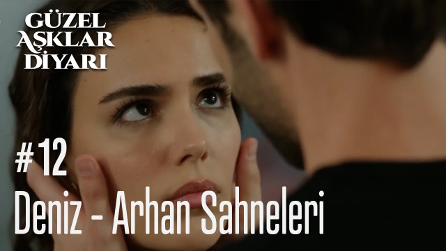 Deniz - Arhan Sahneleri - Güzel Aşklar Diyarı