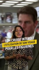 Fou Mais Vrai : Tom Cruise interdit l'utilisation de son visage pour les figurines !