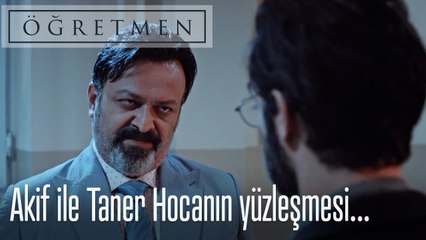 Akif ile Taner Hocanın yüzleşmesi...