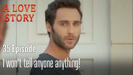 I won't tell anyone anything!-A Love Story Episode 35