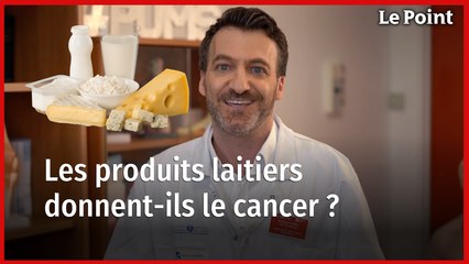 Les produits laitiers donnent-ils le cancer ?