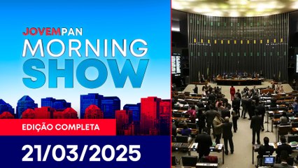 CONGRESSO APROVA ORÇAMENTO | MORNING SHOW - 21/03/25