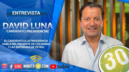 El candidato presidencial, David Luna, en exclusiva con Minuto30