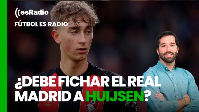 Fútbol esRadio: ¿Debe fichar el Real Madrid a Huijsen?