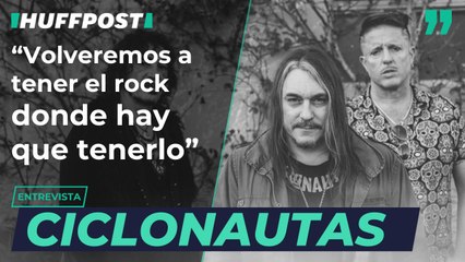 Ciclonautas: "Volveremos a tener el rock and roll donde hay que tenerlo"