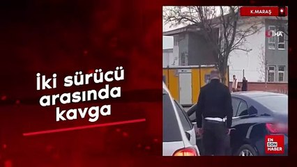 Kahramanmaraş’ta iki sürücü arasında kavga
