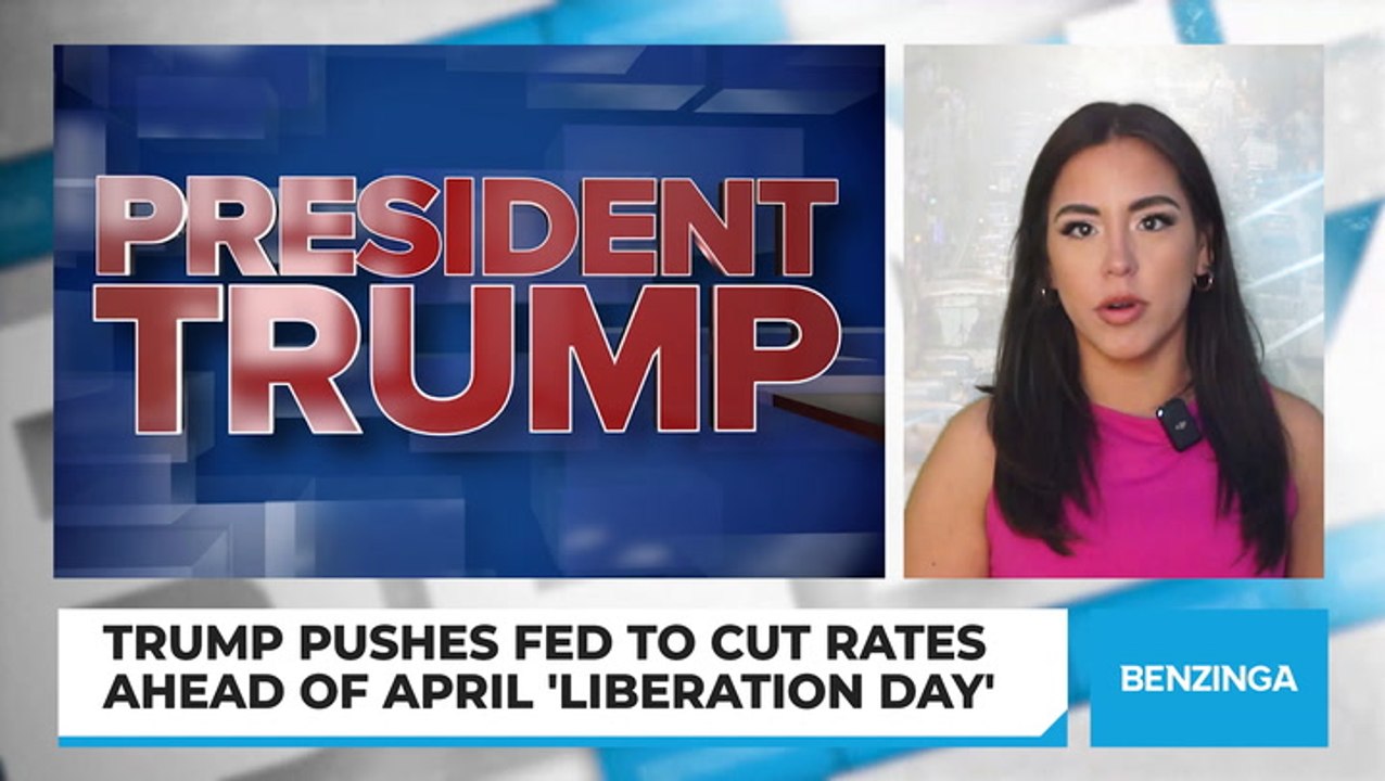 Trump Urges Fed To Cut Rates As April Tariffs Loom, Declares April 2nd 'Liberation Day' For Economy