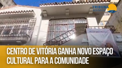 Centro de Vitória ganha novo espaço cultural para a comunidade