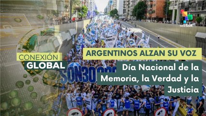 Conexión Global 24-03: Conmemoran Día de la Memoria por la Verdad y la Justicia