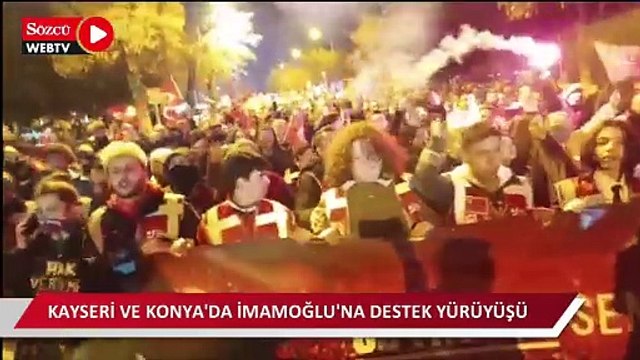 Kayseri ve Konya'da İmamoğlu'na destek yürüyüşü