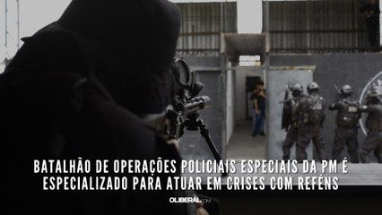 Batalhão de Operações Policiais Especiais da PM é especializado para atuar em crises com reféns
