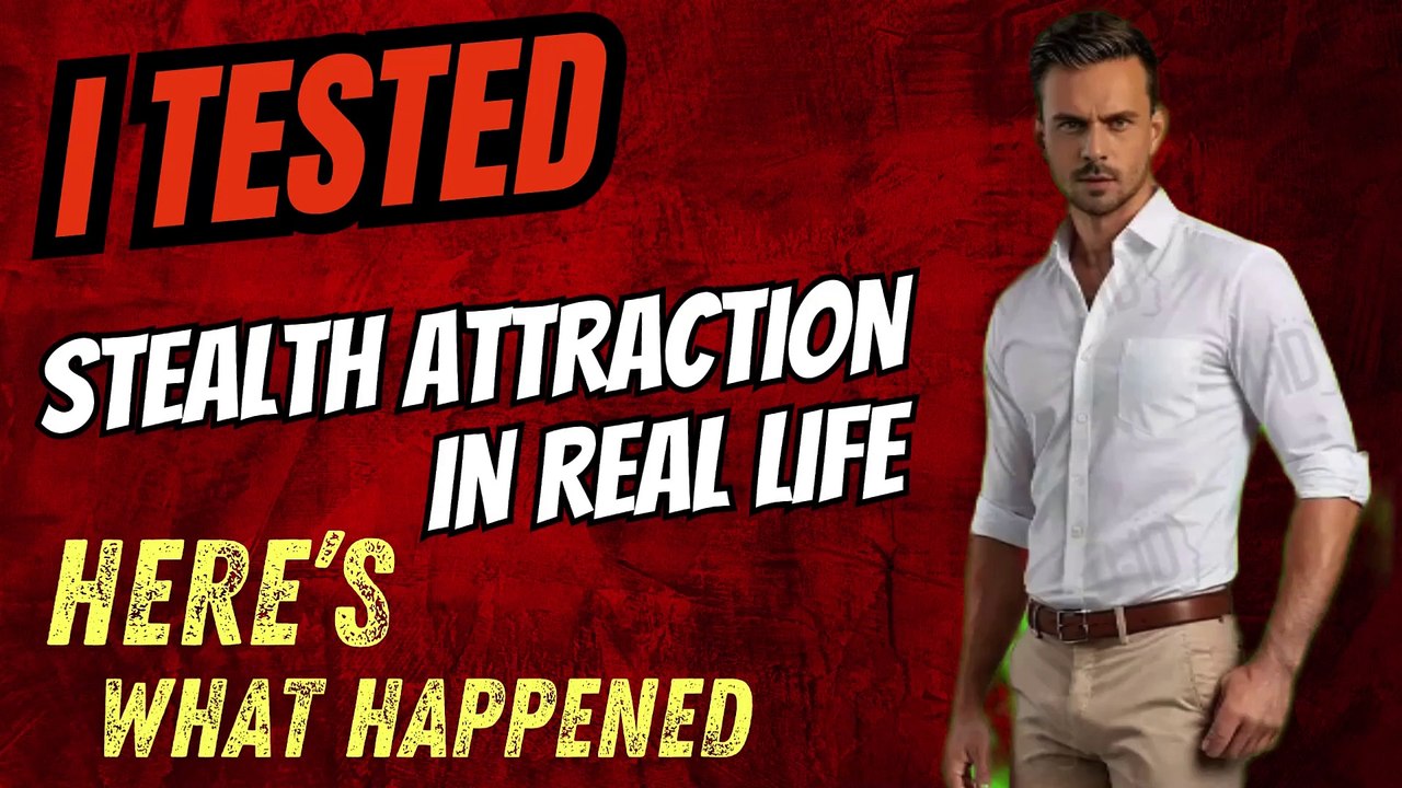 I Tested Stealth Attraction in Real Life – Here’s What Happened