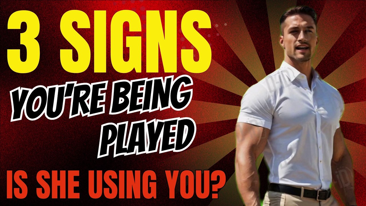 Is She Using You? 3 Signs You’re Being Played