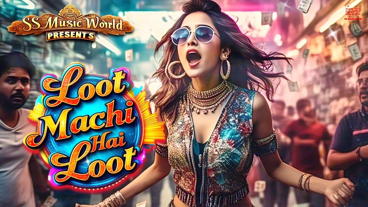 Loot Machi Hai Loot ( VIDEO SONG ) | Loot Machi New Trending Song | Loot Song | Bollywood Hits  2025