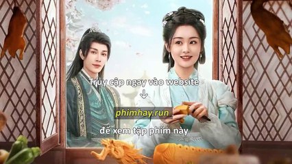 Phủ Tướng Quân Có Một Nàng Đầu Bếp Thiên Kim Gặp Nạn Tập 22 Vietsub + Thuyết Minh Tiếng Việt