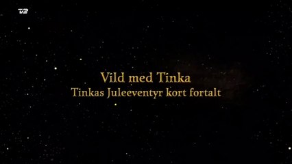 Vild med Tinka - Tinkas Juleeventyr kort fortalt | 2019 | TV2 PLAY