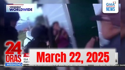 24 Oras Weekend Express: March 22, 2025 [HD]
