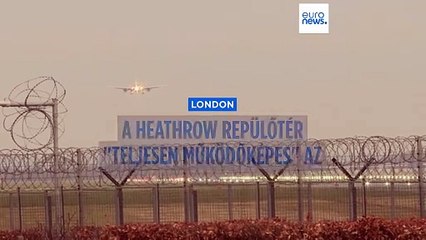 A londoni Heathrow repülőtér most már "teljes mértékben működőképes" az elektromos állomás tüze után