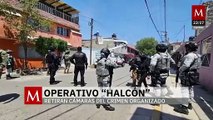 Operativo 'Halcón', retiran cámaras del crimen organizado en Edomex