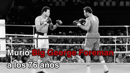 Murió Big George Foreman a los 76 años