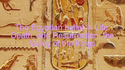 Life, Death and Resurrection in Pharaonic Egypt:  Valley of the Kings