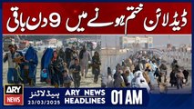 9 Days Left Until Deadline  - ARY News 1 AM Headlines | 23rd March 2025