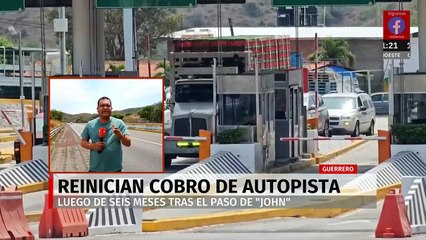 Reanudan cobro de casetas de la Autopista del Sol tras huracán 'John'