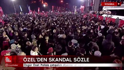 Özgür Özel'den skandal sözler: Polisle çatışalım diyenler el kaldırsın
