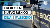 Enfrentamiento armado en Nuevo México deja 3 muertos y 15 heridos