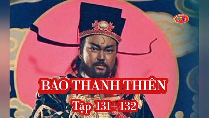 Tập 131 ; 132 || Bao Thanh Thiên (1993) Lồng Tiếng