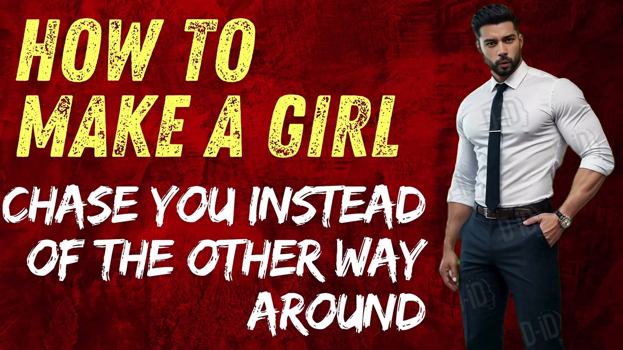 How to Make a Girl Chase You Instead of the Other Way Around