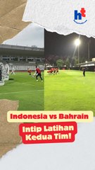 Indonesia vs Bahrain, Intip Latihan Kedua Tim