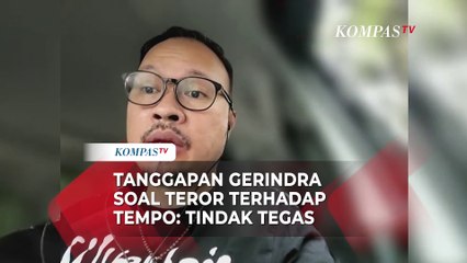 Tanggapan Gerindra soal Teror Kantor Tempo: Ini Bukan Gaya Pemerintahan Pak Prabowo