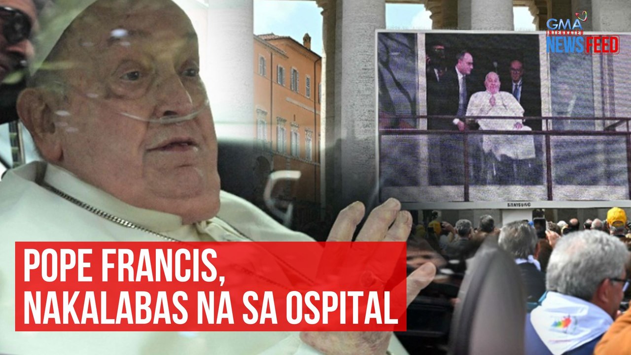 Pope Francis, nakalabas na sa ospital | GMA Integrated Newsfeed