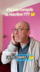 J'ai pas compris sa réaction ?? 🤔
