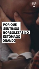 Por que sentimos borboletas no estômago quando nos apaixonamos