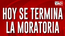 Hoy se termina la moratoria