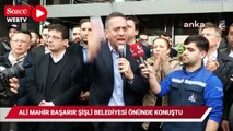 CHP Grup Başkanvekili Ali Mahir Başarır, Şişli Belediyesi önünde