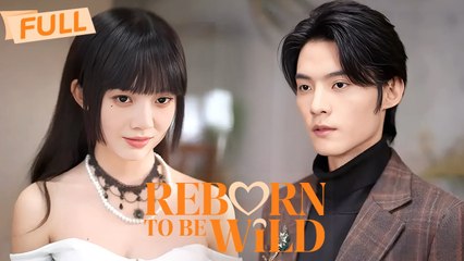 [MULTI SUB] Reborn to Be Wild【Full】Reborn to fix her sins, she found him still obsessed - Drama Zone