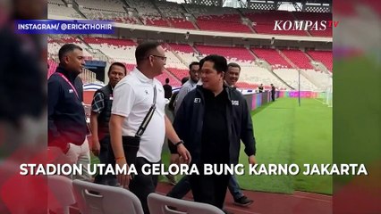 Erick Thohir Beber Kondisi GBK Jelang Indonesia vs Bahrain