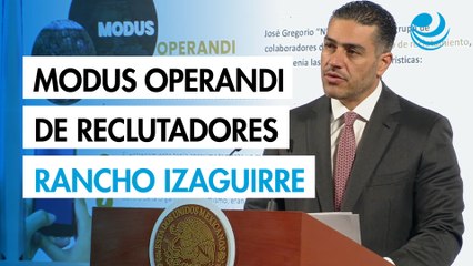 Harfuch explica modus operandi de reclutadores del Rancho Izaguirre